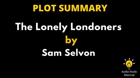 Plot Summary The Lonely Londoners By Sam Selvon The Lonely Londoners