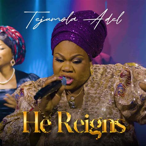 Download Song He Reigns Tejumola Adel Naija Gospel Radio