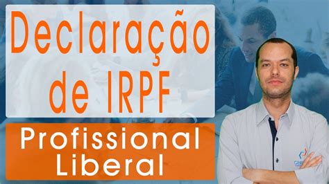 Declaração de Imposto de Renda para Profissional Liberal YouTube