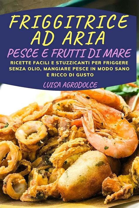 Buy Friggitrice Ad Aria Pesce E Frutti Di Mare Ricette Facili E