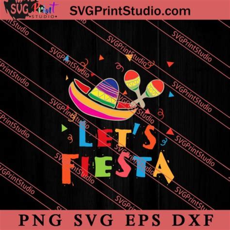 Lets Fiesta Svg Cinco De Mayo Svg Mexico Svg Fiesta Party Svg