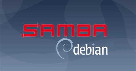 How To Install And Configure Samba On Debian