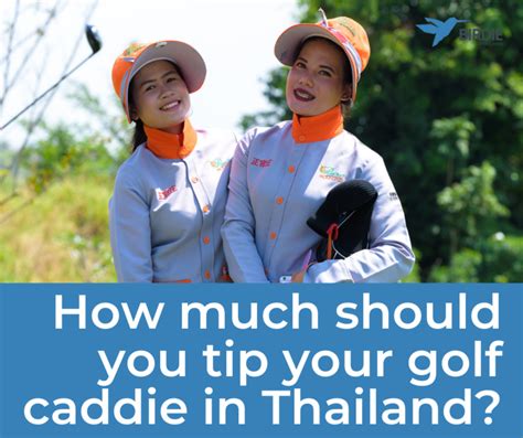 How Much Should You Tip Your Golf Caddie In Thailand Knowledge Center