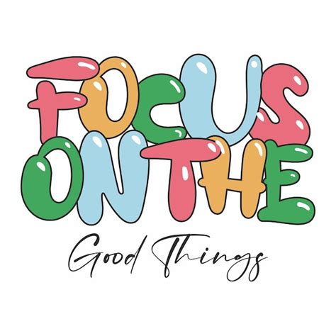 Premium Vector Focus On The Good Things Typography Slogan Design