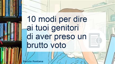 Brutto Voto A Scuola Modi Per Dirlo Ai Tuoi Genitori Youtube