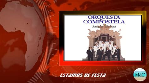 Orquesta Compostela Estamos De Festa Youtube