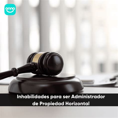 Inhabilidades Para Ser Administrador En Propiedad Horizontal