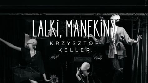 Myślisz Muzyka Krzysztof Keller Lalki manekiny YouTube