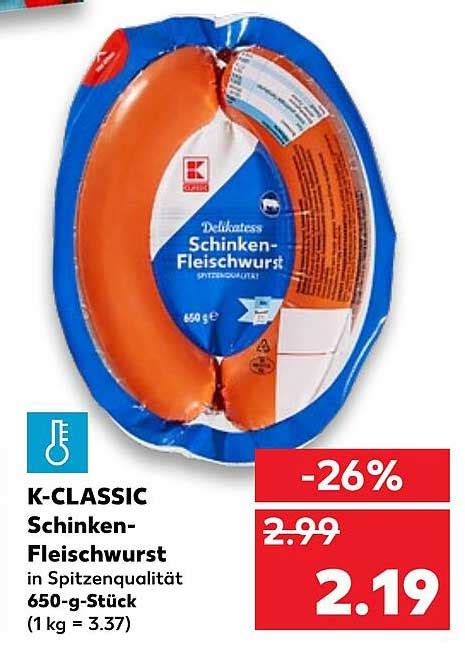 K Classic Schinken Fleischwurst Angebot Bei Kaufland 1Prospekte De