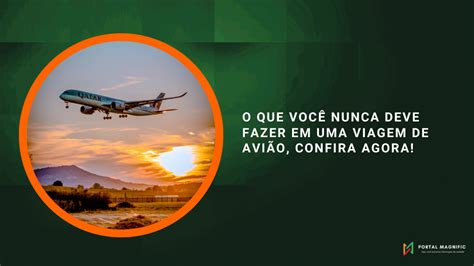 O que você nunca deve fazer em uma viagem de avião confira agora