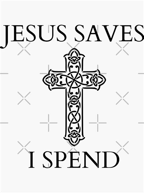 Jesus Saves I Spend Sticker For Sale By Teehubz Redbubble