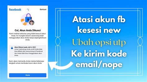 Cara Mengatasi Akun Fb Kekunci Sesi New Ubah Opsi Utp Ke Kirim Kode