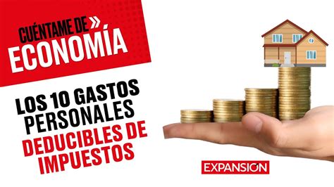 Los 10 Gastos Personales Deducibles De Impuestos Cuéntame De Economía