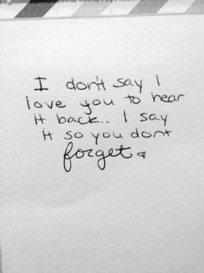 A Piece Of Paper With The Words I Dont Say I Love You To Hear It Back