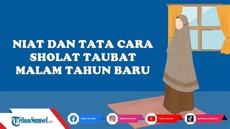 Bacaan Niat Dan Tata Cara Sholat Taubat Malam Tahun Baru 2024 Lengkap