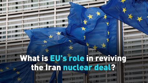 What Is Eus Role In Reviving The Iran Nuclear Deal Youtube