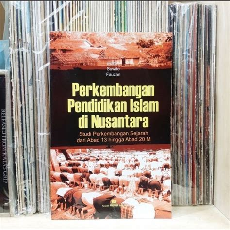 Jual Perkembangan Pendidikan Islam Di Nusantara Suwito Fauzan