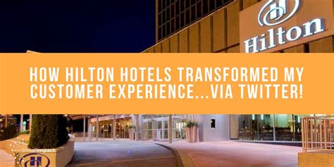 How Hilton Hotels Transformed My Customer Experience Via Twitter