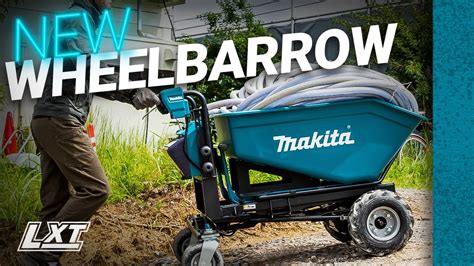 Work Smarter Not Harder Makita LXT Wheelbarrow DCU602 YouTube