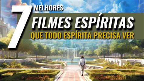 7 FILMES ESPÍRITAS que todo ESPÍRITA precisa Ver filmesespíritas YouTube