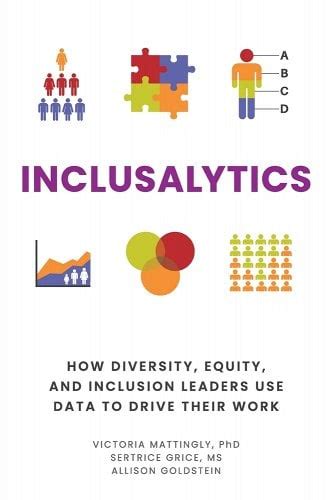 Inclusalytics How Diversity Equity And Inclusion Leaders Use Data To Drive Their Work A Book