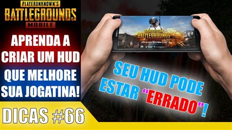 Pubg Mobile Dicas Aprenda Como Criar Um Hud Confort Vel E Gil