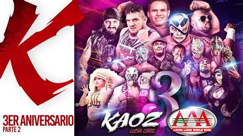 ¡el Regreso De Los Ídolos 2da Parte 3er Aniversario Kaoz Lucha