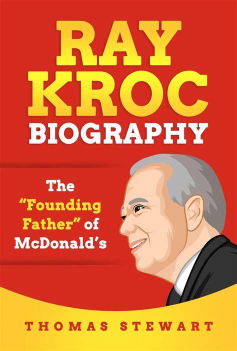 Ray Kroc Biography The Founding Father” Of Mcdonalds Ebook By Thomas