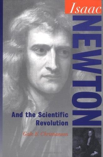 Isaac Newton And The Scientific Revolution Oxford Portraits In Science Gale E Christianson