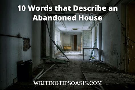 10 Words That Describe An Abandoned House Writing Tips Oasis A