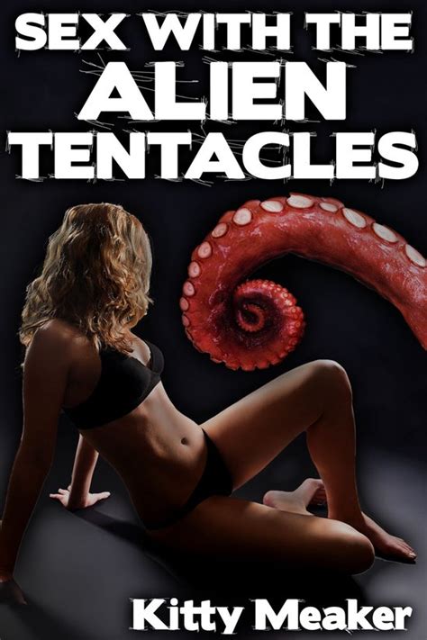 Sex With The Alien Tentacles Sci Fi Erotica Ebook Kitty Meaker