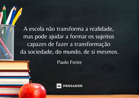 57 Frases Sobre Escola Que Destacam O Valor Da Educação Pensador