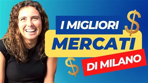 I Migliori Mercati Di Milano Youtube