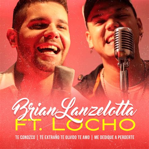 Te Conozco Te Extraño Te Olvido Te Amo Me Dedique A Perderte Single By Brian Lanzelotta