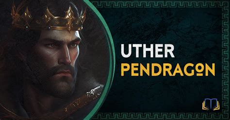 Uther Pendragon The Father Of King Arthur