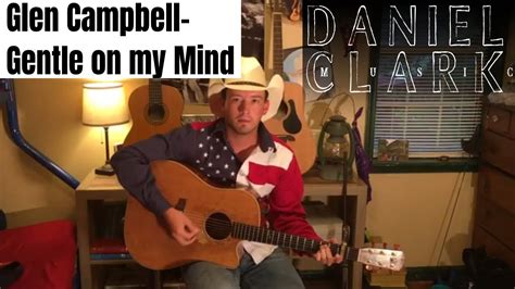 Gentle On My Mind Glen Campbell Cover Youtube