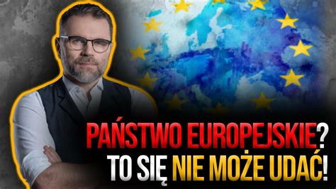 Państwo Europejskie To się nie uda Dr Bartosiak Musimy mieć własne