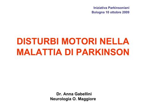 PPT DISTURBI MOTORI NELLA MALATTIA DI PARKINSON Dr Anna Gabellini