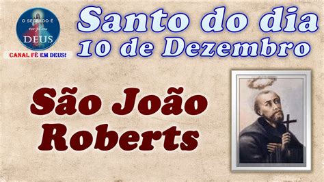 São João Roberts Santo do dia 10 de Dezembro YouTube