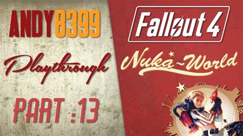 ☢ Fallout 4 ☢ Nuka World Dlc Playthrough Part 13 Nuka Cola