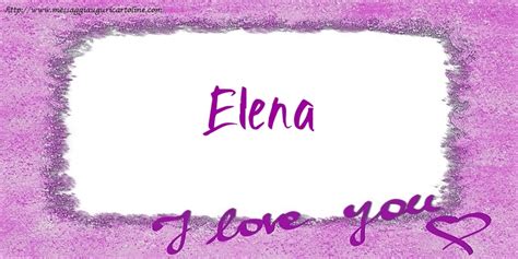 I Love Elena Cartoline Damore Con Nome Elena