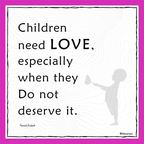 Parenting Quotes - Children Need Love | Planerium