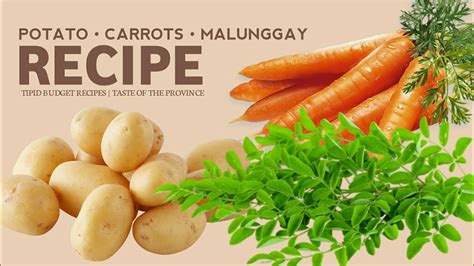 Tipid Budget Recipes Using Carrots Potatoes Malunggay Murang Ulam