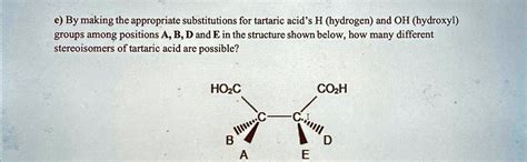 Solved E By Making The Appropriate Substitutions For Tartaric Acid S