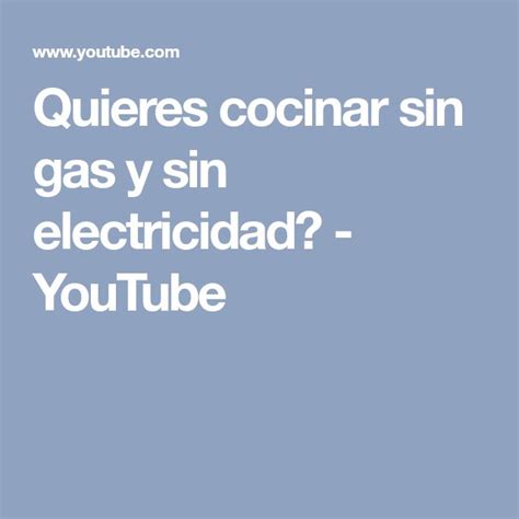 Quieres Cocinar Sin Gas Y Sin Electricidad YouTube Youtube