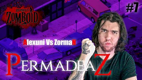 Alexuni Vs Zorman PermadeaZ PROJECT ZOMBOID 7 YouTube