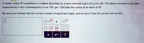 SOLVED Certain Metal M Crystallizes In Lattice Described By Face