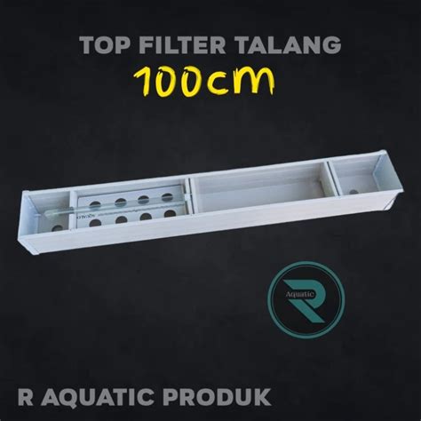 Jual Top Filter Talang Aquarium 100cm Shopee Indonesia