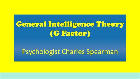 General Intelligence G Factor Charles Spearman General Intelligence