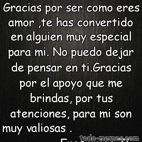 Gracias Por Ser Como Eres Amor Te Has Convertido En Alguien Muy